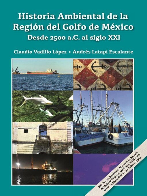 Title details for Historia Ambiental de la Región del Golfo de México. Desde 2500 a.C. al siglo XXI by Claudio Vadillo López - Available